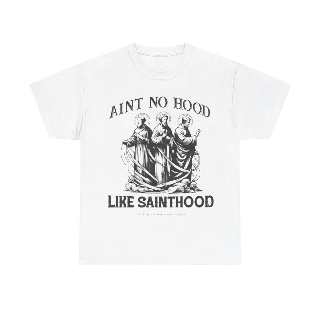 Ain't No Hood Like Sainthood Graphic T Shirt Unisex Heavy Cotton Tee GIFT