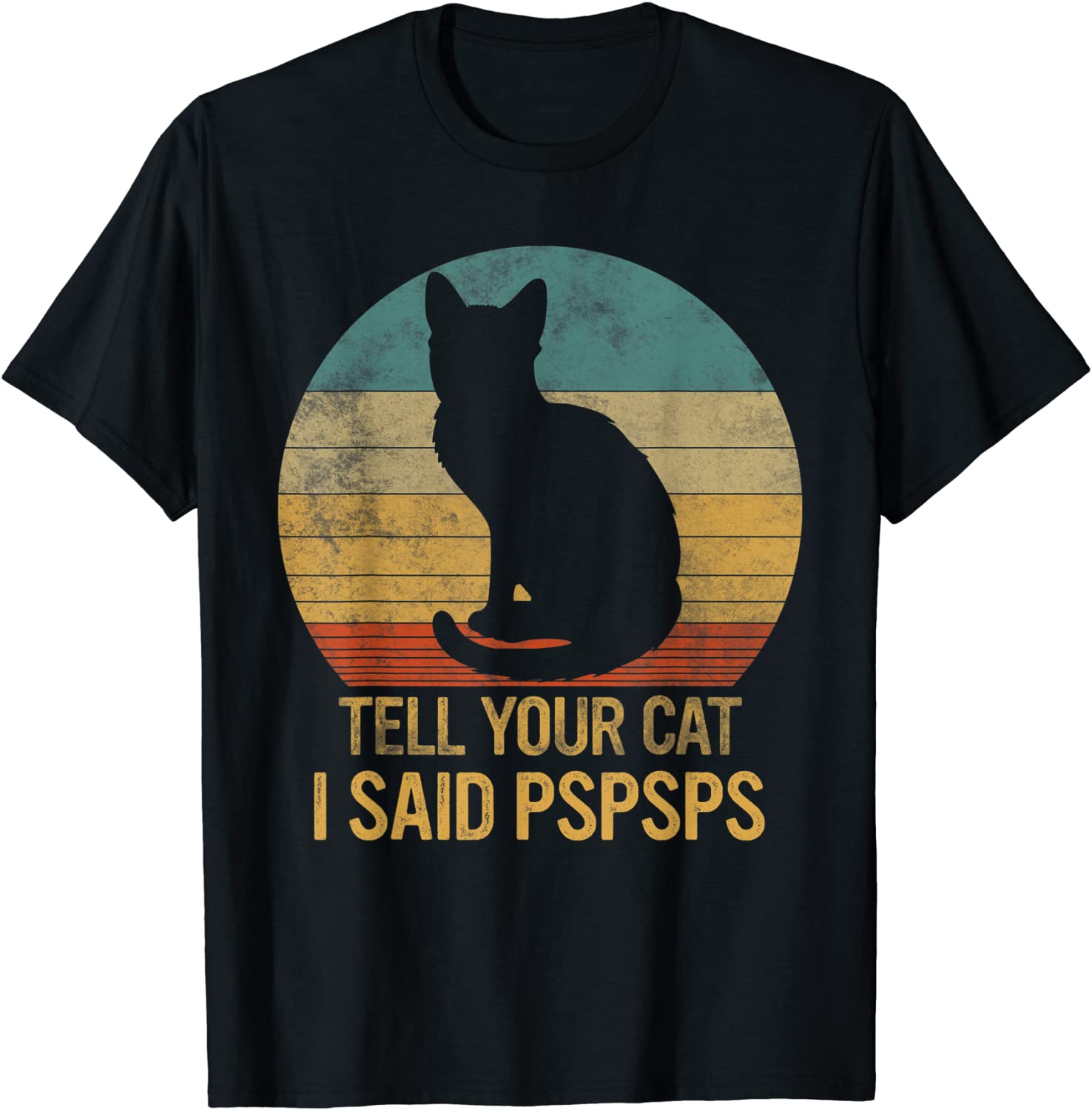 Funny Cat Retro Shirt Tell Your Cat I Said Pspsps TShirt S