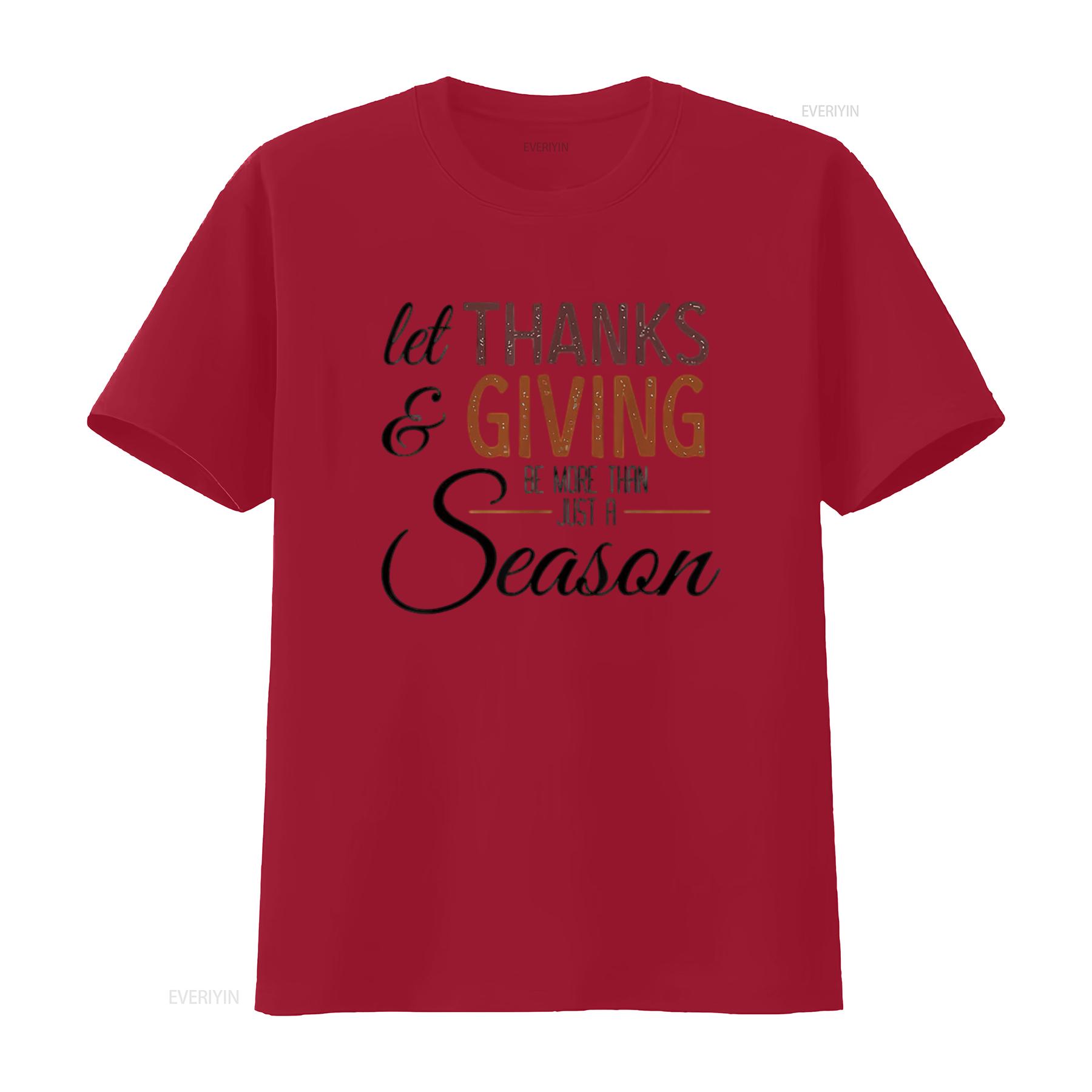 

Let Thanks Giving Be More Than Just Season Thanksgiving Womens T Shirt White Large vintage Washed Stretched Comfortable S