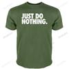 men O-neck summer short sleeve fashion t-shirts Just do nothing t-shirt black cotton shubuzhi tshirts fashion tee-shirt for mens