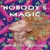 Nobodys Magic by Destiny O Birdsong Paperback Book 9781538721407