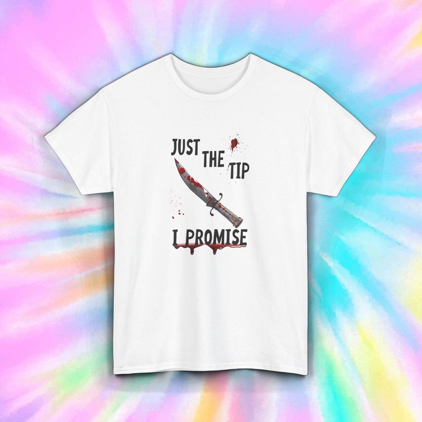 Just the Tip I Promise Shirt Funny Horror Knife Joke Tee S-5XL XXXXL