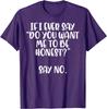 Honest Say No Funny Saying Men Women Graphic Print Casual Cotton T-Shirt