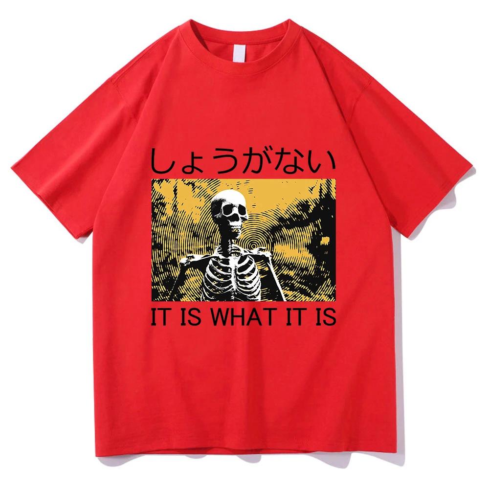 Vintage It Is What It Is Skeleton Tshirt Funny Men/Women Clothing Harajuku T-shirt Unisex Cotton Tops Hip Hop Graphic T Shirts