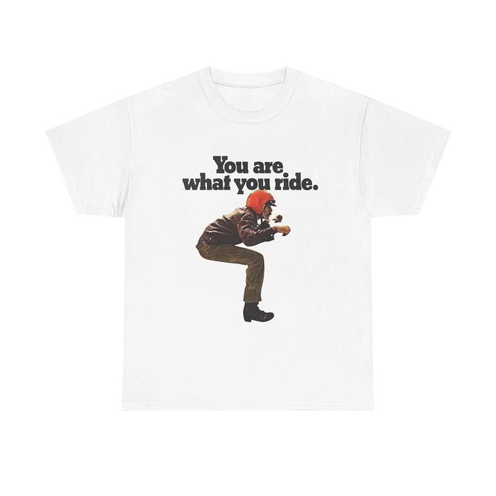 You Are What You Ride Motorcycles Graphic T Shirt S-5XL Unisex Heavy Cotton Tee