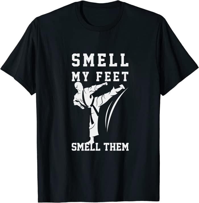 Smell My Feet Funny Karate Gift Classic T-Shirt XXXL