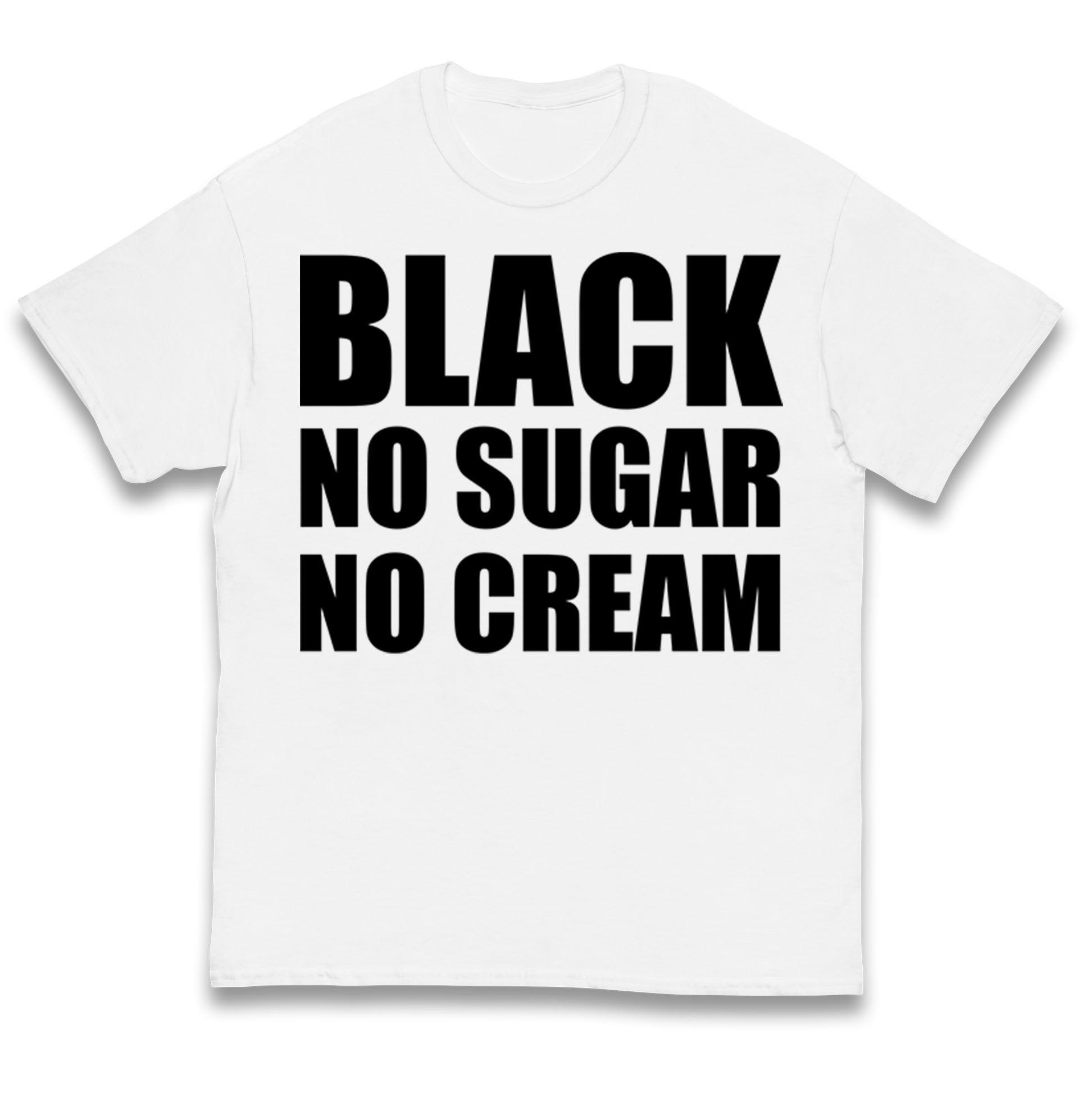 

Black No Sugar No Cream Kids T Shirt 120
