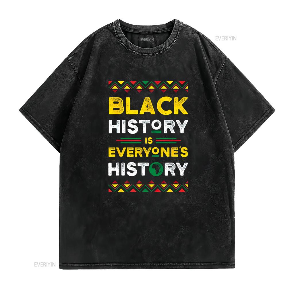 Black History Is Everyone s T Shirt vintage Washed Stylish homme fashion Unisex Soft Slightly graphic Versatile Breathable