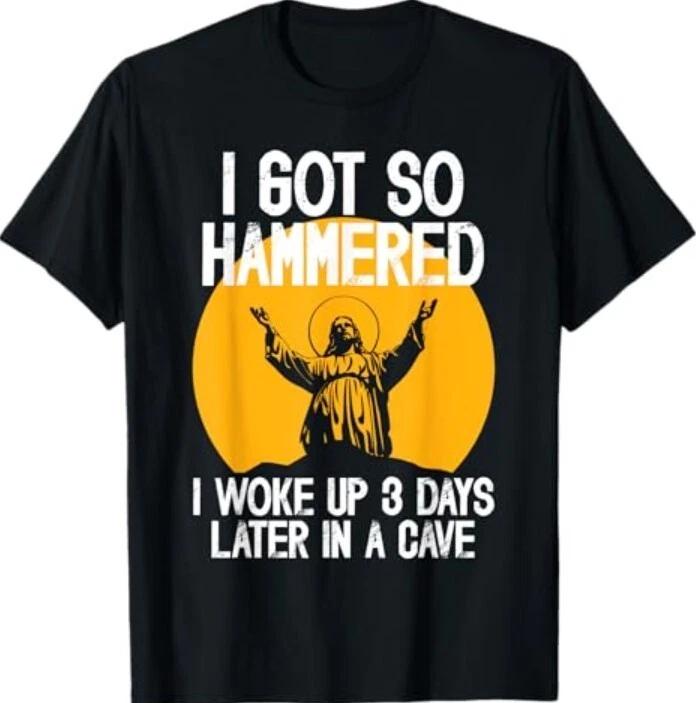 Funny Easter Jesus Got Hammered Resurrection Adult Sarcasm T-Shirt XL