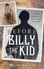 Buch Before Billy the Kid : The Boy Behind the Legendary Outlaw