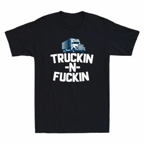 Truckin and Fuckin Funny Truck Driver Trucker Gift Vintage Men s T-Shirt Grey L