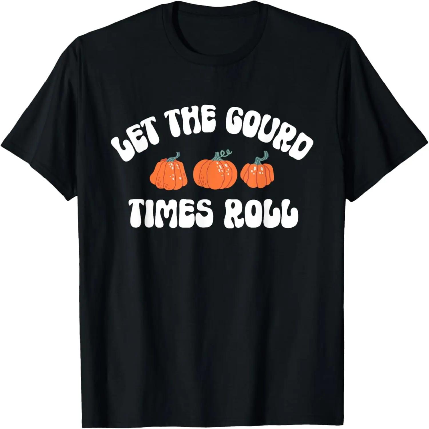 Let The Gourd Times Roll Shirt Funny Thanksgiving T-Shirt S чёрный