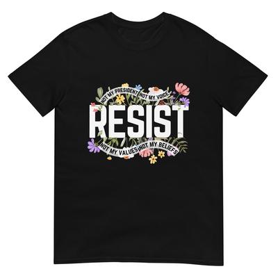 Anti-Trump Floral Resist Not My President T-Shirt - Black, Small, Unisex-Adults