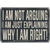 I Am Not Arguing I Am Explaining Why I Am Right Metal Wall Poster for Home