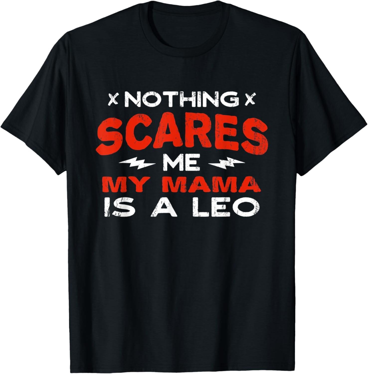 Nothing Scares Me My Mama Is a Leo Funny Horoscope Humor T-Shirt S разноцветный