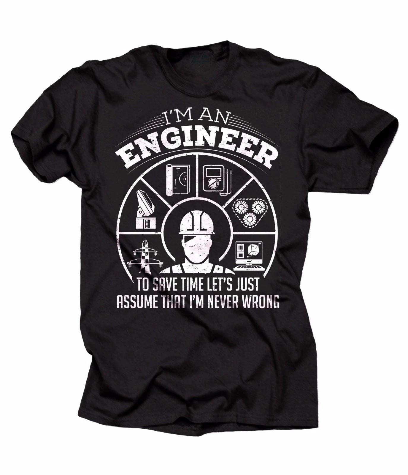Engineer T-T-shirt Funny Engineering Tee T-shirt Gift For Engineer Never Wrong Tee L