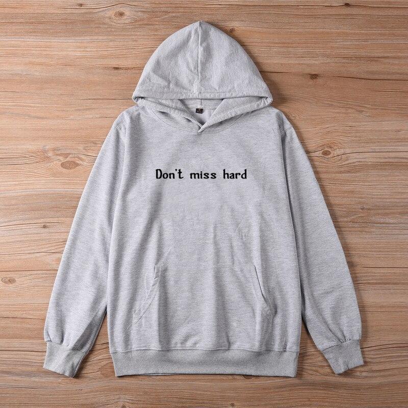 Don't Miss Hard Hoodie Women Aesthetic Hoody Sweatshirts Pullovers Quote Tumblr Fashion Grunge Unisex Cotton Tops Jumper Hoodies