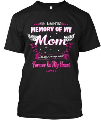 Memory Of My Mom Id Living Always In Mind Forever T-Shirt Made USA Size S To 5XL
