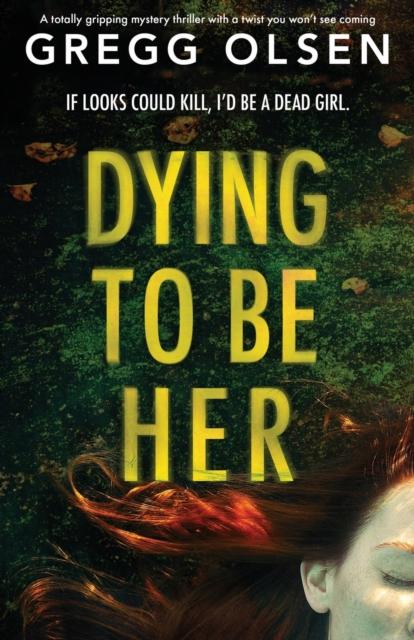 Kniha Dying To Be Her : A Totally Gripping Mystery Thriller with a Twist You Won't See Coming : 2