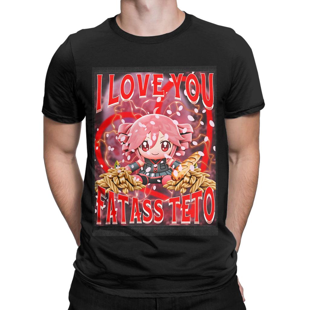 I LOVE YOU FATASS Teto Kasane Teto T Shirt for Men Pure Cotton Vintage TShirt Crew Neck  Tees Short Sleeve Clothing Plus Size