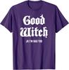 Good Witch Just Kidding Halloween Gift Unisex T-Shirt