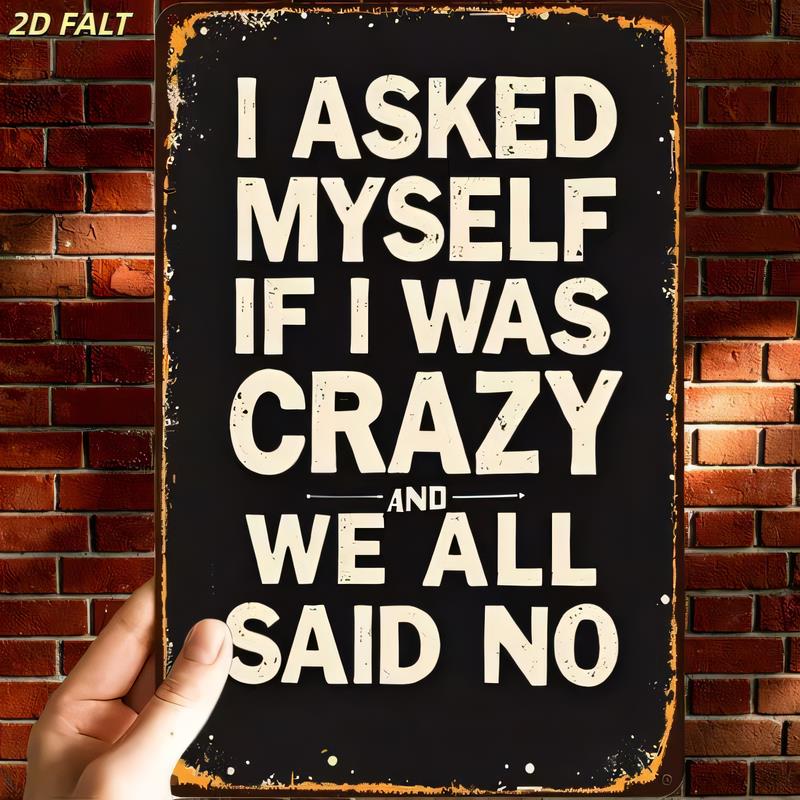 Tin Sign I Asked Myself If I Was Crazy And We All Said No Funny Quote Metal Vintage Wall Plaque for Home Bar Pub Garage Man Cave