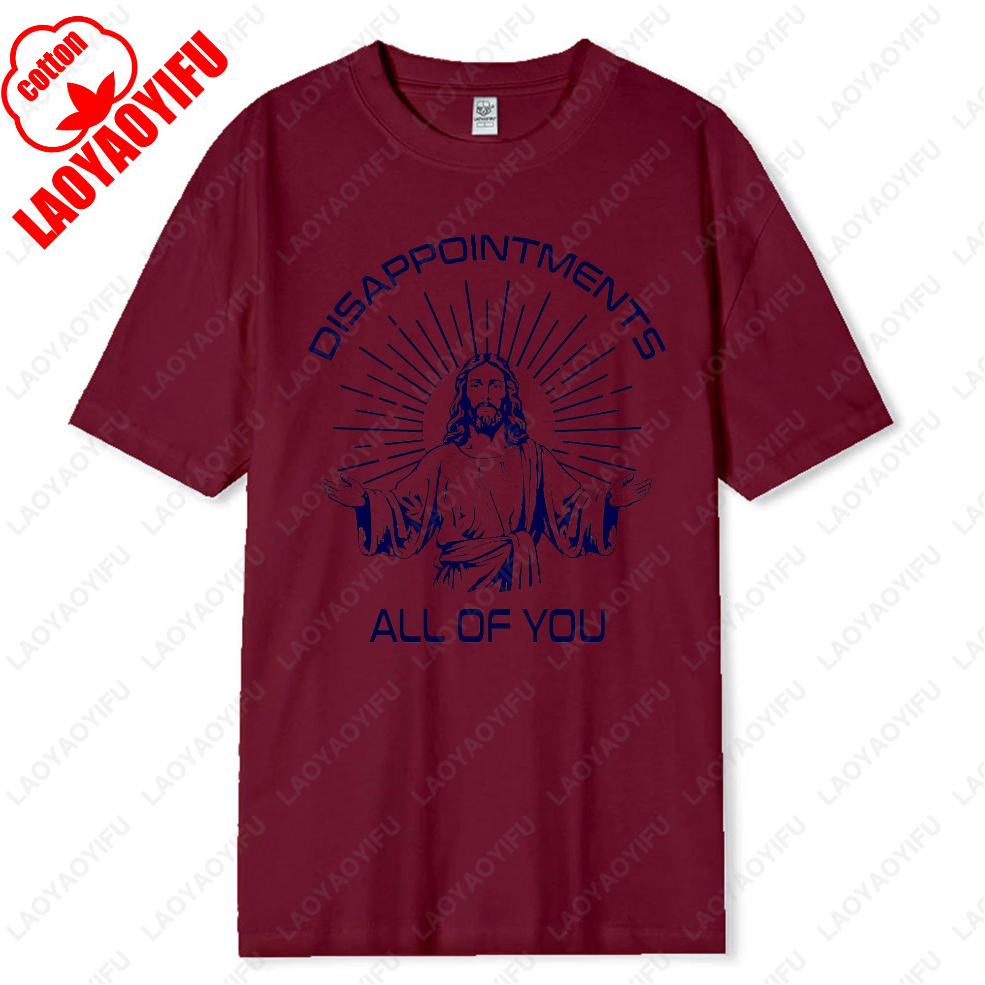 

Disappointments All of You Funny Memory of Jesus Christ Tshirt Religion Cool Popular New Style Camisetas High Quality Cotton Tee 3XL