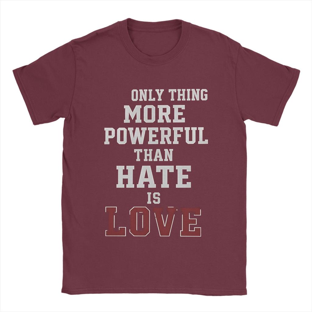 The Only Thing More Powerful Than Hate Is Love T Shirt Beach Cotton T Shirts For Unisex Tshirt Short Sleeves Streetwear Top Tees