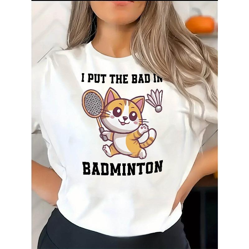 European sizes Women's Casual Short Sleeve T-Shirt with Playful Badminton Cat Graphic & "I Put the Bad in Badminton" Slogan