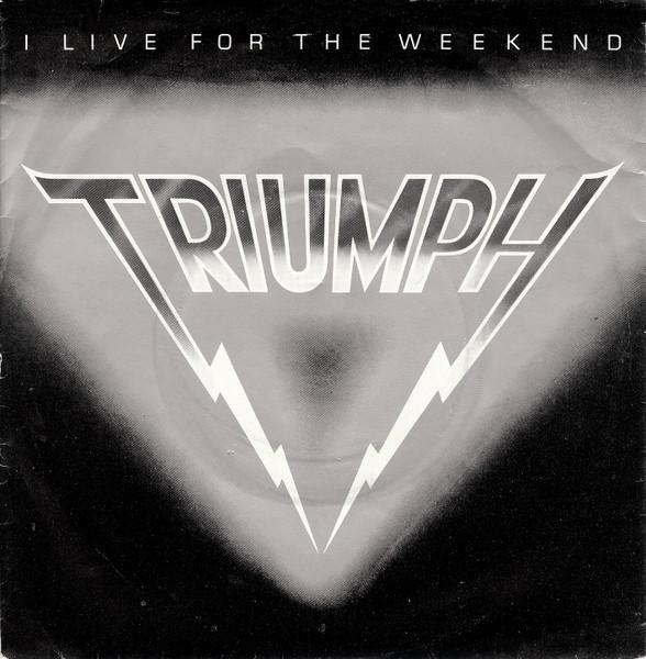 

7-дюймовая пластинка TRIUMPH - I Live For The Weekend RCA13 RCA 1980 UK Рок Б/У