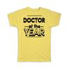 Gift T-Shirt : DOCTOR of The Year Christmas Birthday Work Job
