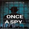 Once a Spy..... by Michael John Wilde Paperback Book 9781035836796