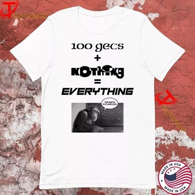 100 Gecs Nothing Everything The Math Is Flawless s BT1668 Unisex T-Shirt XXXL