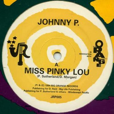 12inch Record JOHNNY P / GENERAL B - Miss Pinky Lou / Girl You Have What JRP005 Big Orange UK/J 1994 UK Reggae, Ska & Dub