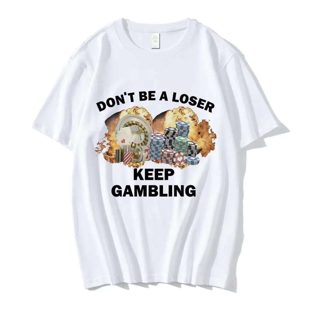 Sei kein Verlierer, spiel weiter Meme T-Shirt Herrenmode Hip-Hop T-Shirt Lässig Baumwolle Kurzarm Übergroße T-Shirts Unisex