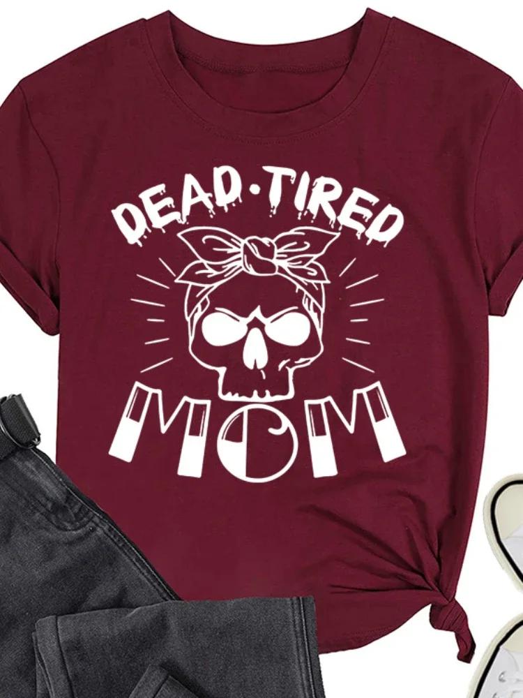 DEAD TIRED MOM Skull Head Print Women T Shirt Short Sleeve O Neck Loose Women Tshirt Ladies Tee Shirt Tops Camisetas Mujer