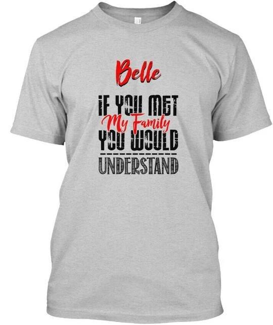 If You Met My Family Belle Funny T-Shirt 2XL