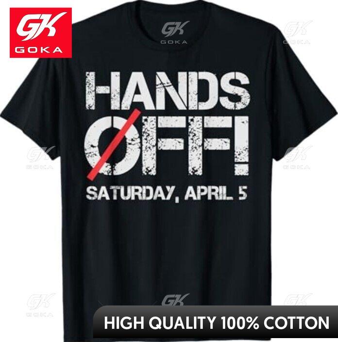 Hands Off Protest Saturday April 5 Graphic T Shirts Unisexs Clothing New in Tops Tees Cotton Women Funny Summer Tshrits S