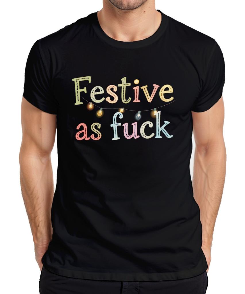 Festive As Fuck Christmas Funny Cheeky String Lights Xmas Party Unisexs Tshirt