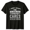 Sarcastic #034;I Just Want You To Know#034; Graphic Novelty TShirt Unisex T-Shirt