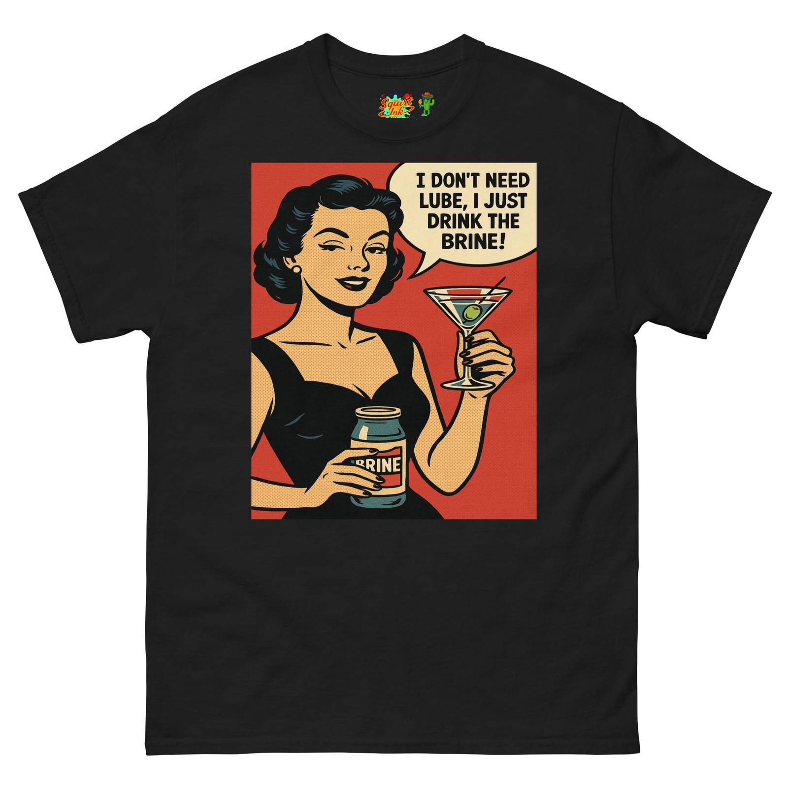 With a Twist of Brine Pop Art Irish Brine Martini Lube Funny Drinking T Shirt Mens Womens Tees Top S
