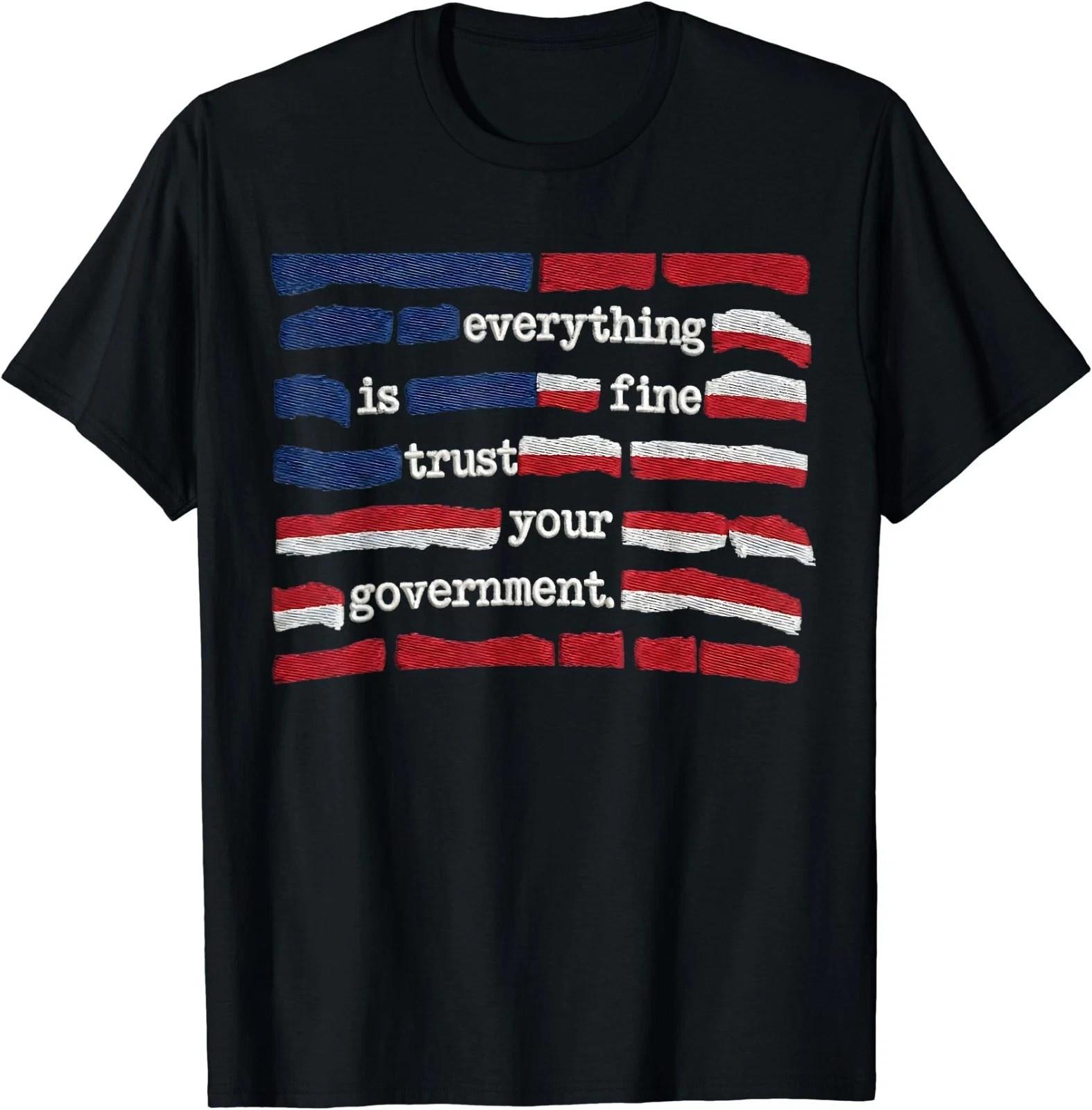 Everything is Fine Trust Your Government Tee T-Shirt S