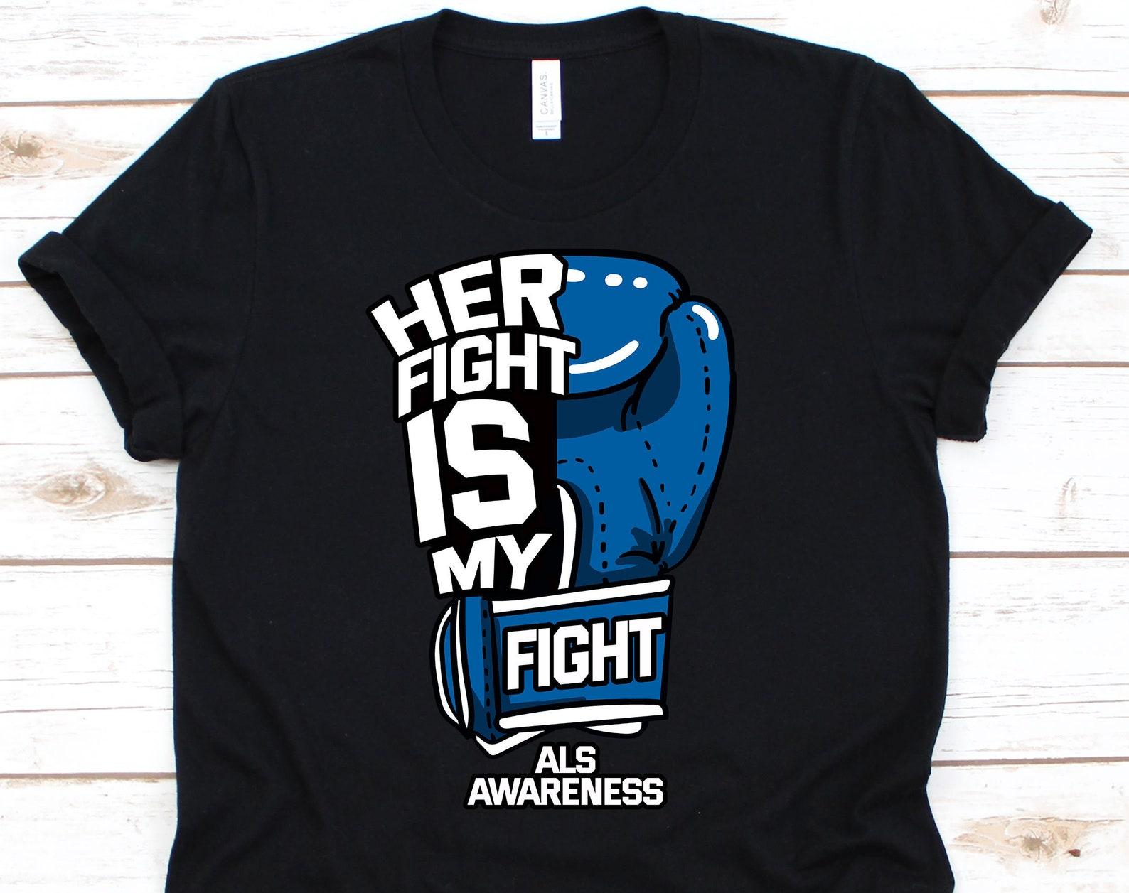 Her Fight Is My Fight Shirt, Cute ALS Awareness Gift For ALS Warriors Fighters Survivor Supporter, Cool ALS Awareness Ribbon Gift 2XL