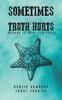 The Sometimes the Truth Hurts (Before It Sets You Free) Book
