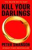 Kill Your Darlings by Peter Swanson Hardback Book 9780571393121