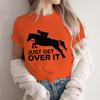 Equestrian Sport Lovers Tops Just Get Over It Tshirt Y2k Aesthetic Tee FeUnisex Summer Horse Animal Graphic Regular Sweatshirts
