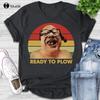 Ready To Plow T-Shirt Frank Reynolds It'S Always Sunny Shirt Custom Shirt Movie