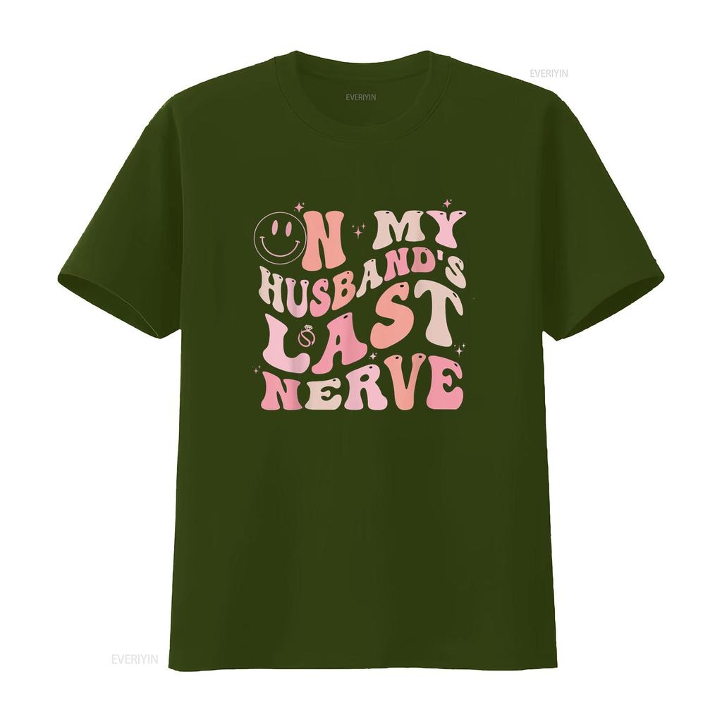 On My Husband S Last Nerve Funny Spouse for Women T Shirt Vintage Washed Unisex Comfortable Designer Clothes Soft Fashion