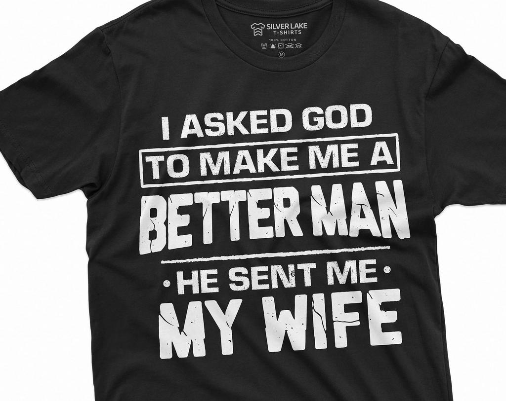 Men's Husband Wife T-shirt Marriage Anniversary Gift Tee I Asked Got To Make Me a Better Person Relationship Christmas Gift Tee for Hubby