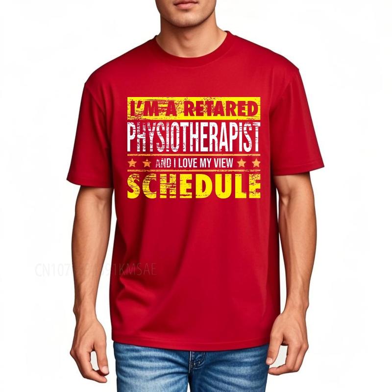 Fashion summer Unisex tshirt I Am A Retired Physiotherapist And I Love My View Schedule Short Sleeve Breathable ONeck tops S